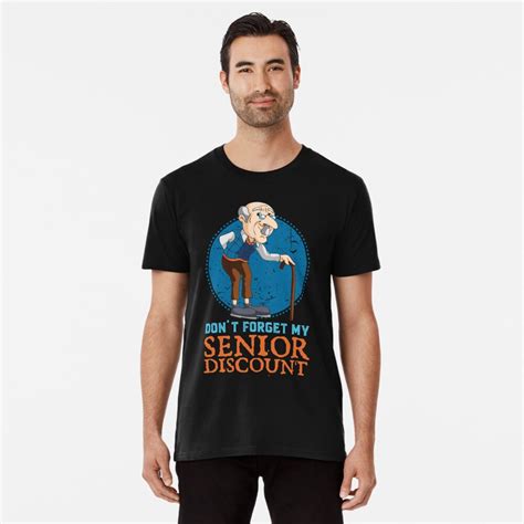 Don T Forget My Senior Citizen Discount T Shirt Funny Tees Senior Citizen Funny 55 And Over