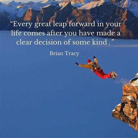 Every Great Leap Forward In Your Life Comes After You Have Made A Clear