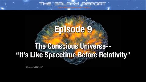 The Conscious Universe Its Like Spacetime Before Relativity Youtube