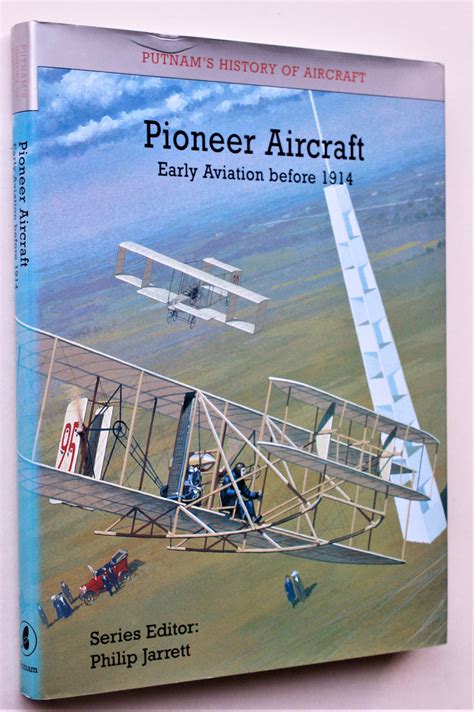 Pioneer Aircraft Early Aviation Before 1914 Putnams History Of