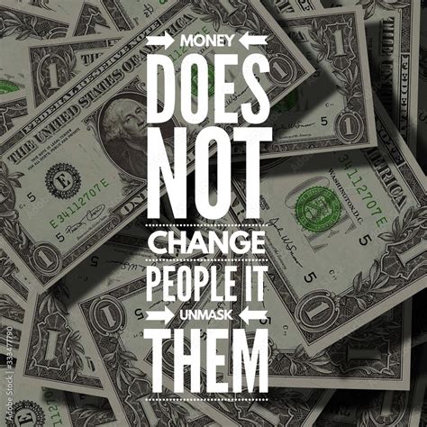 Money Does Not Change People It Unmask Them Inspirational Quotebest