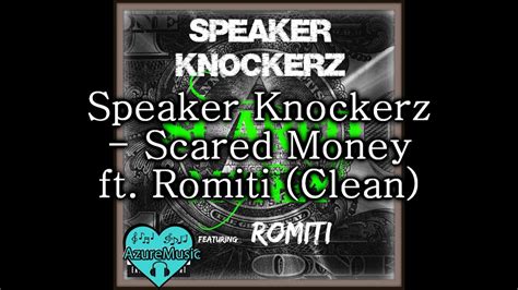 Speaker Knockerz Scared Money Ft Romiti Clean Youtube