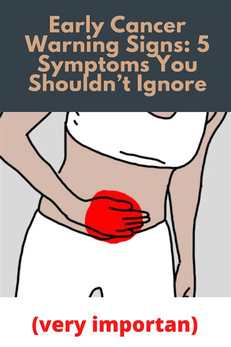 Early Cancer Warning Signs 5 Symptoms You Shouldnt Ignore
