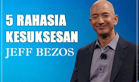 Beliau sangat terkenal sebab sukakan sikap bersederhana. 5 Rahasia Kesuksesan Jeff Bezos, Calon Orang Terkaya No.1 ...