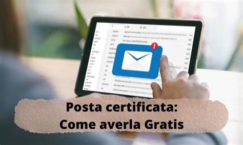 Posta Certificata Gratis Super Conveniente Non Si Paga Pi L Abbonamento