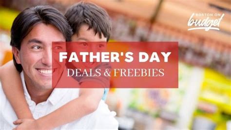 Fathers Day Freebies And Deals In The Greater Boston Area