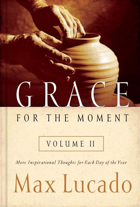 Grace For The Moment Volume Ii More Inspirational Thoughts For Each Day Of The Year By Max