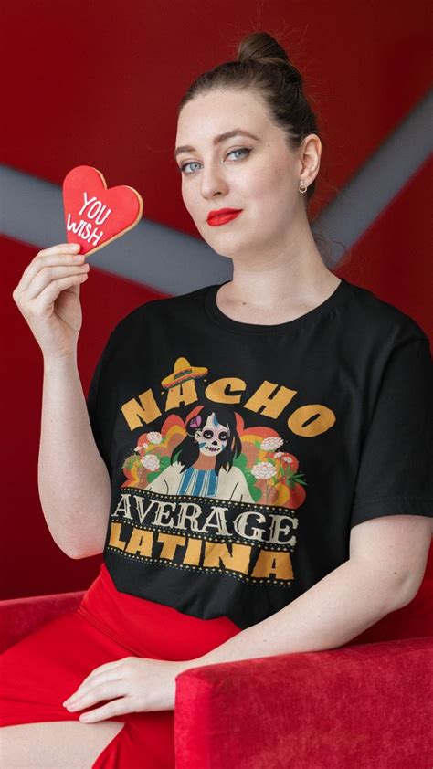 Nacho Average Latina Mexican Mother Day Cinco De Mayo T Shirt Mexican Mom T Shirts For