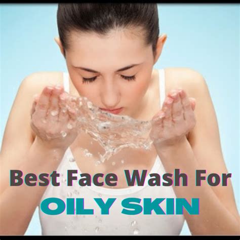 Best Face Wash For Oily Skin