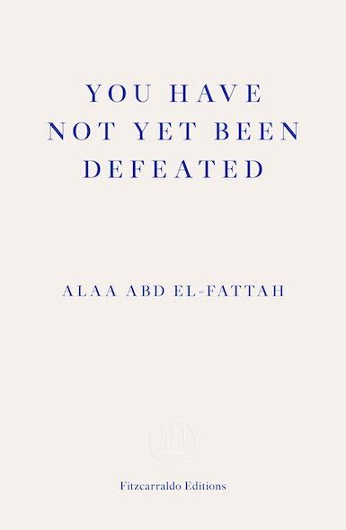 You Have Not Yet Been Defeated Ala Abd El Fattah Pagdandi Bookstore