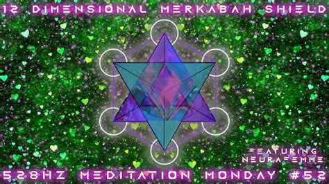 12 Dimensional Merkabah Shield Feat Neurafemme 528hz Meditation