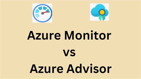 Azure Advisor Vs Azure Monitor Azure Lessons