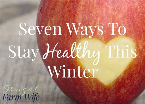 7 Ways To Stay Healthy This Winter The Frugal Farm Wife