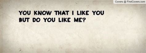 Do You Like Me Quotes Quotesgram