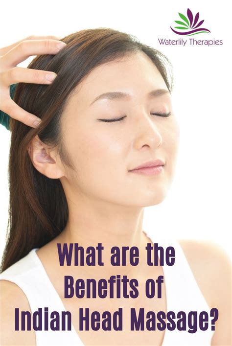 Wellness Benefits Of Indian Head Massage Head Massage Head Massage