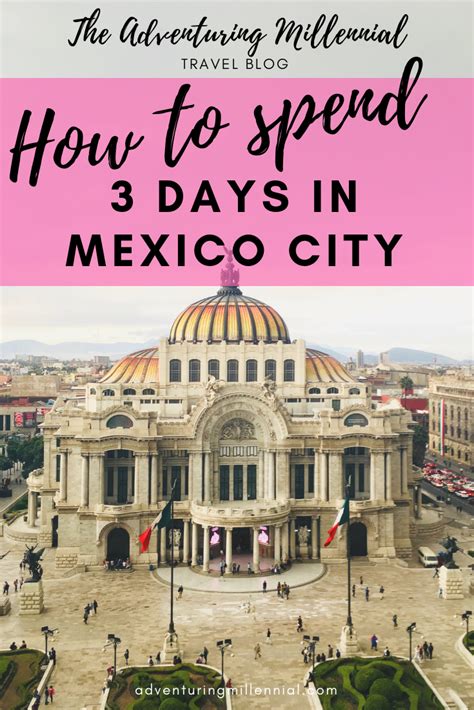 3 Days In Mexico City Planning A Quick Getaway To Cdmx Dont Miss