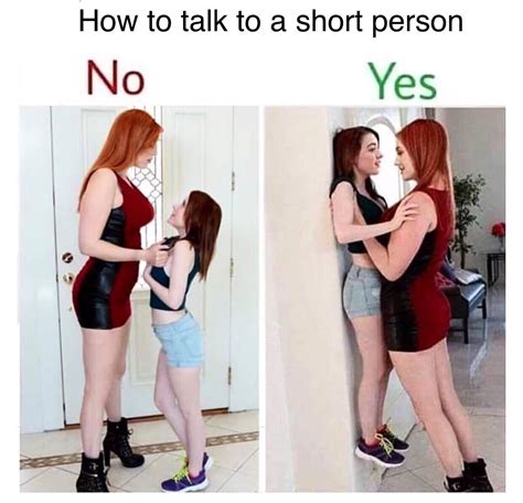 They Have Feelings Too Rdankmemes How To Talk To Short People Know Your Meme