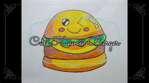 How To Draw A Funny Cheeseburger How To Draw Kawaii Burger How To