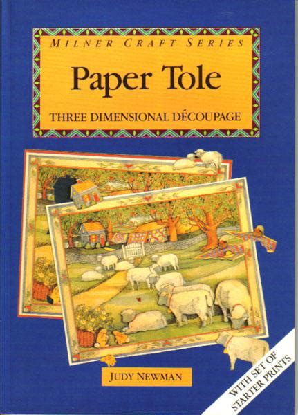 Paper Tole Three Dimensional Decoupage By Judy Newman Fine Paperback