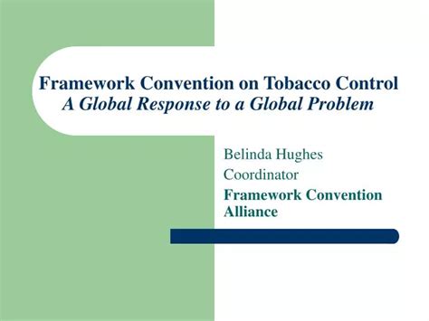 Ppt Framework Convention On Tobacco Control A Global Response To A Global Problem Powerpoint