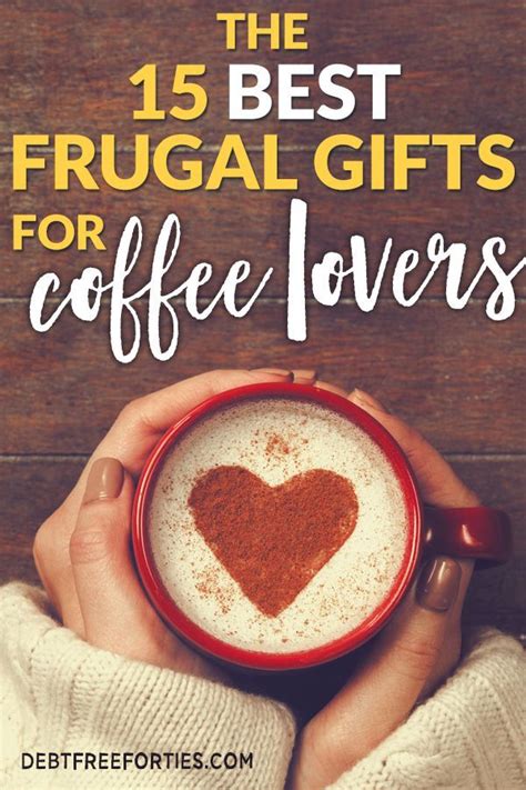 These Frugal Coffee Lovers Gifts Are Perfect For The Holidays Birthdays Or Any Occasion