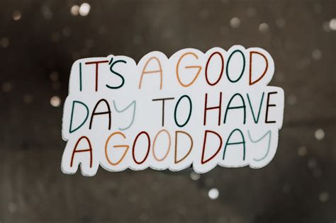 Its A Good Day To Have A Good Day Weatherproof 3 Diecut Etsyde