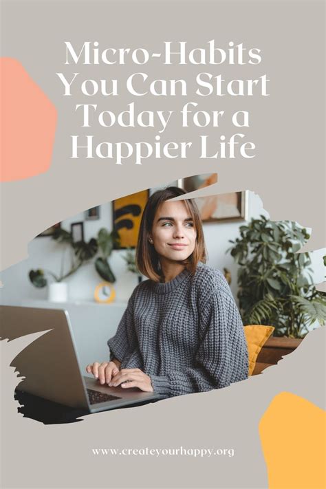 Micro Habits You Can Start Today For A Happier Life Create Your Happy