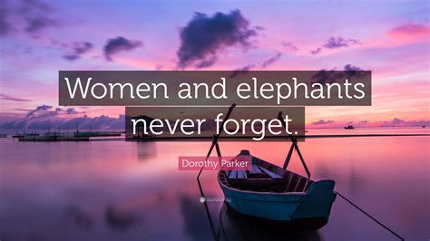 An Elephant Never Forgets Quote Quotes About Elephants Never Forget