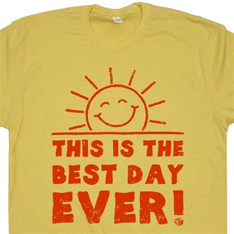 Funny T Shirts This Is The Best Day Ever T Shirt With Funny Etsy