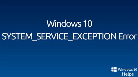 How To Fix Systemserviceexception Stop Error On Windows 10
