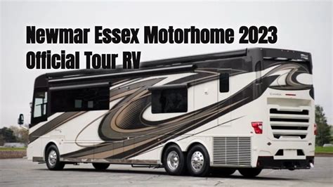 2023 Newmar Essex Motorhome Official Tour Luxury Class A Rv Must