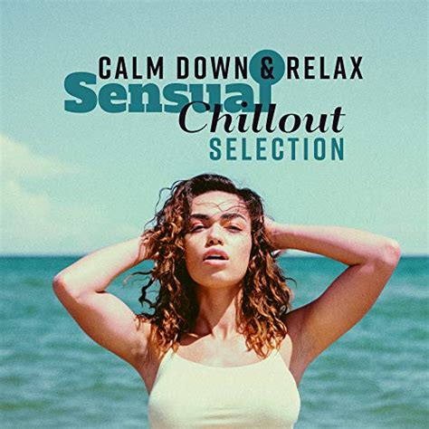 Amazon Com Calm Down Relax Sensual Chillout Selection Coffee Lounge Collection Sexy