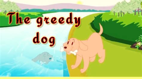 The Greedy Dog The Greedy Dog Story The Greedy Dog Story In English