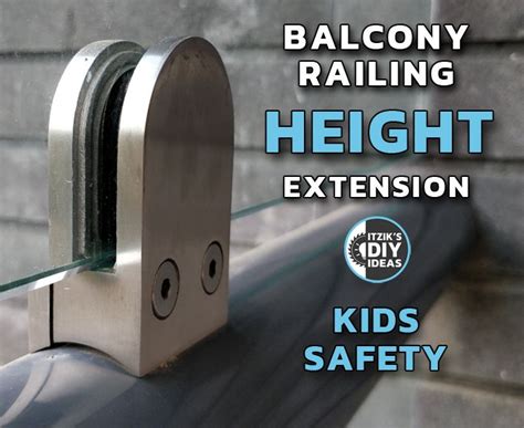 Basically, the height of the current railing from the floor, was 135cm, which is pretty good. Balcony Railing Height Extension With Glass - Kids Safety ...