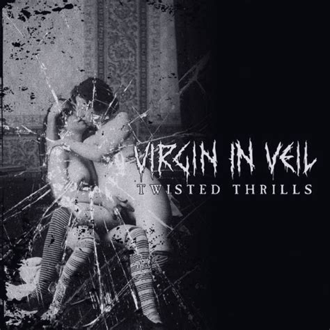Virgin In Veil Twisted Thrills Lyrics And Tracklist Genius