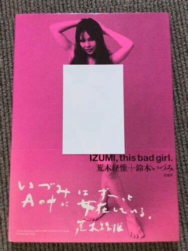Nobuyoshi Araki Photo Book Izumithis Bad Girl 2002 Japan Actress