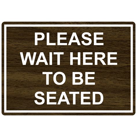 Please Wait Here To Be Seated Engraved Sign Egre 15786 Whtonwlnt