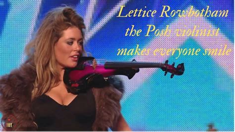 Britains Got Talent Lettice Rowbotham The Posh Violinist Makes