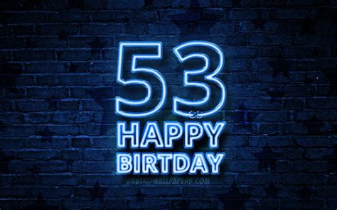 Download Wallpapers Happy 53 Years Birthday 4k Blue Neon Text 53rd