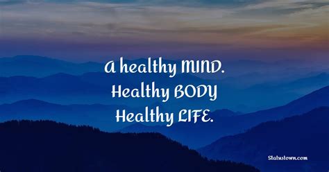 A Healthy Mind Healthy Body Healthy Life Healthcare Quotes
