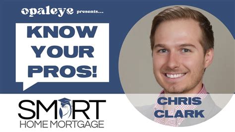 Know Your Pros Chris Clark Of Smart Home Mortgage Youtube