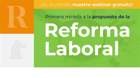 Primera Mirada A La Propuesta De La Reforma Laboral Godoy Cordoba