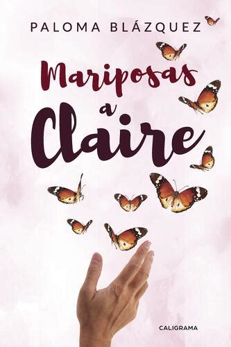 Libro Mariposas A Claire Paloma Blázquez Isbn 9788417382773 Comprar