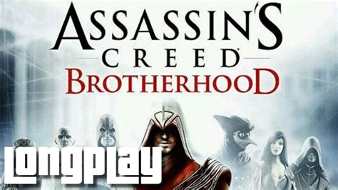 Assassin S Creed Brotherhood Full Game Walkthrough No Commentary