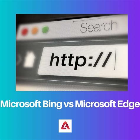 Microsoft Bing 与 Microsoft Edge差异与比较