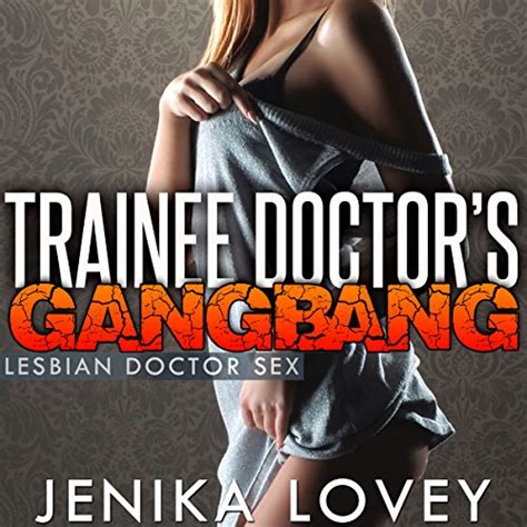 Trainee Doctors Gangbang Lesbian Doctor Sex Hörbuch Download Jenika Lovey Kat Wiley