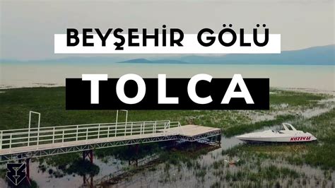 Tolca Mahallesi Beyşehir Gölü Youtube