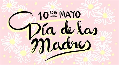 Día De Las Madres Las Mamás Hablan México