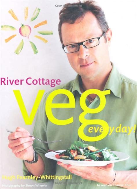 A meal based on veg often gives equal weight to. River Cottage Veg Every Day! River Cottage Every Day ...