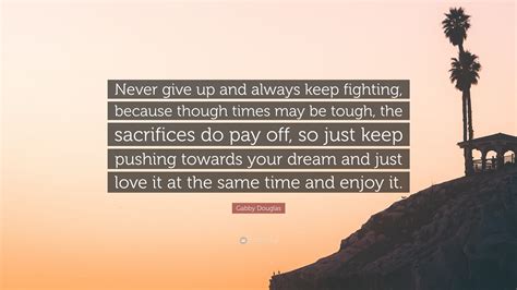 Gabby Douglas Quote Never Give Up And Always Keep Fighting Because